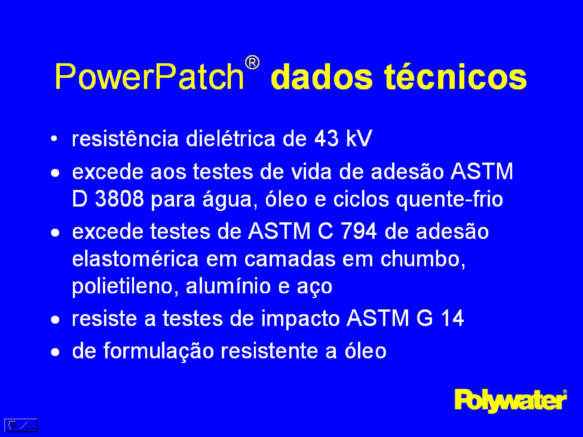 Dados tcnicos: Resistncia dieltrica de 43 kV. Excede aos testes de vida de adeso ASTM D 3808 para gua, leo e ciclos quente-frio. Excede testes de ASTM C 794 de adeso elastomrica em camadas em chumbo, polietileno, alumnio e ao. Resiste a testes de impacto ASTM G 14. De formulao resistente a leo.